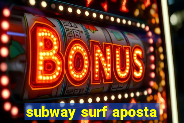 subway surf aposta